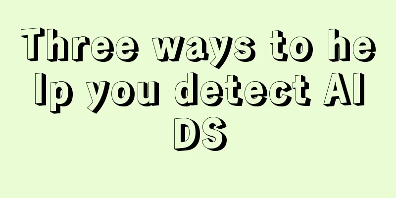 Three ways to help you detect AIDS