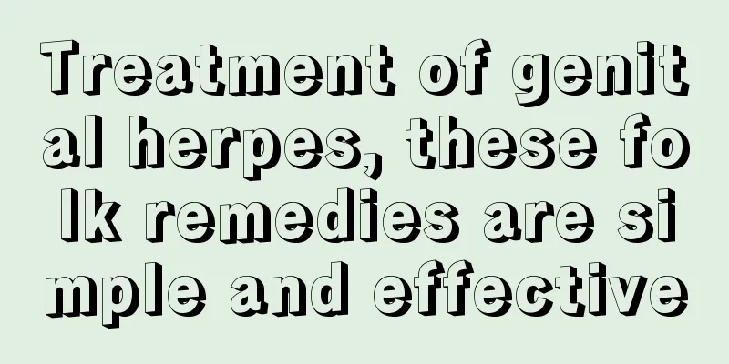 Treatment of genital herpes, these folk remedies are simple and effective
