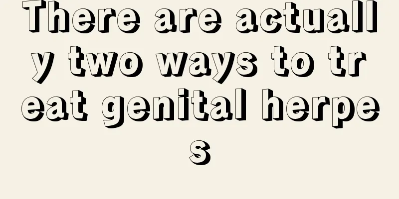 There are actually two ways to treat genital herpes