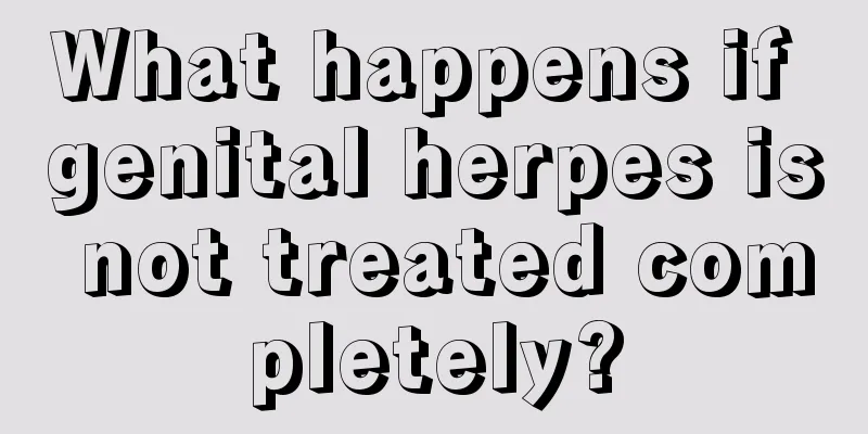 What happens if genital herpes is not treated completely?