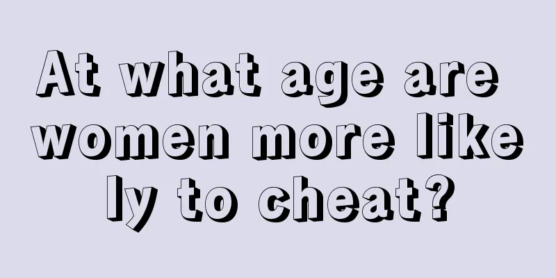At what age are women more likely to cheat?