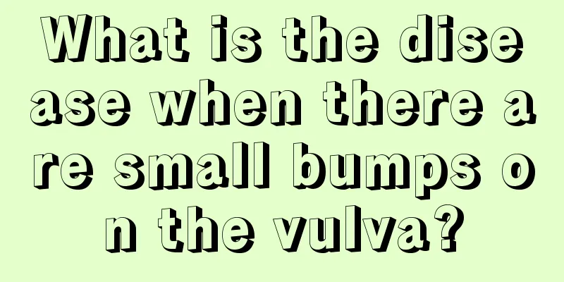 What is the disease when there are small bumps on the vulva?