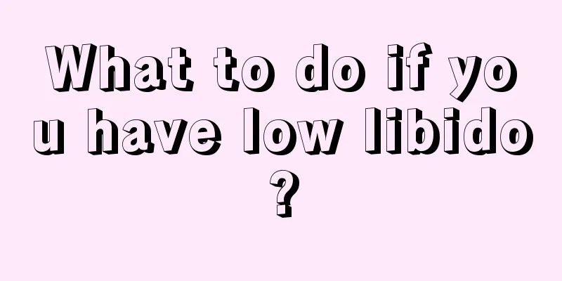What to do if you have low libido?