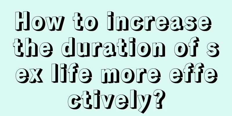 How to increase the duration of sex life more effectively?