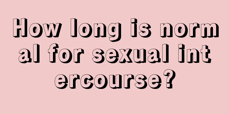 How long is normal for sexual intercourse?