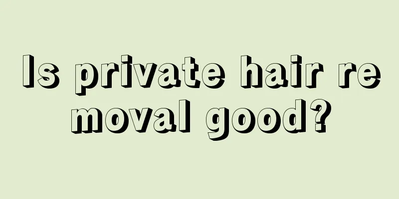 Is private hair removal good?