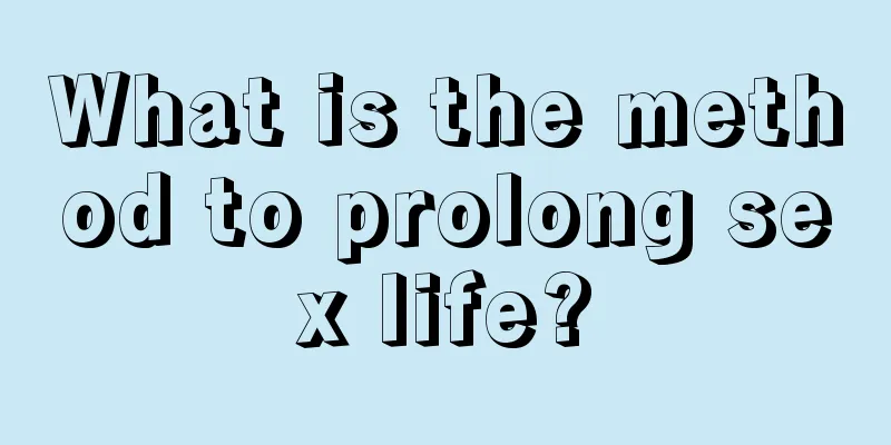 What is the method to prolong sex life?