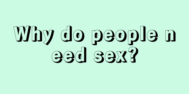 Why do people need sex?