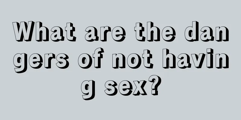 What are the dangers of not having sex?