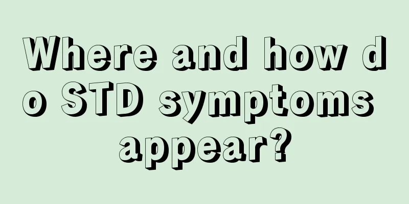 Where and how do STD symptoms appear?