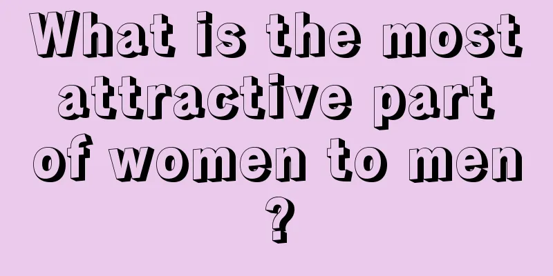 What is the most attractive part of women to men?