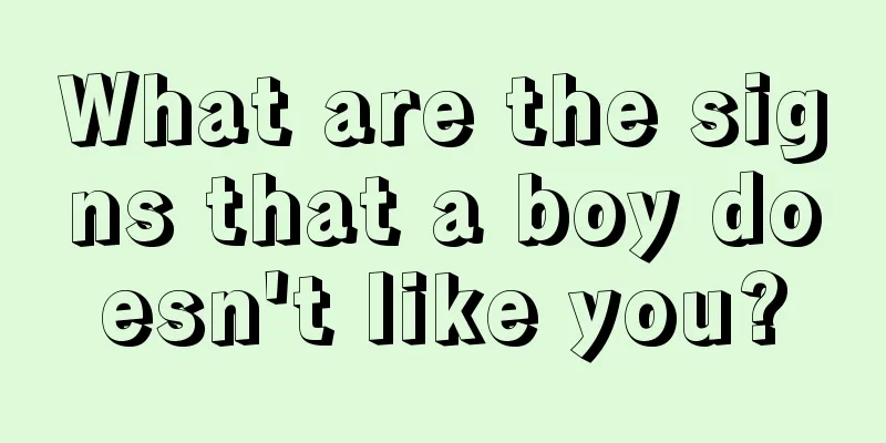 What are the signs that a boy doesn't like you?