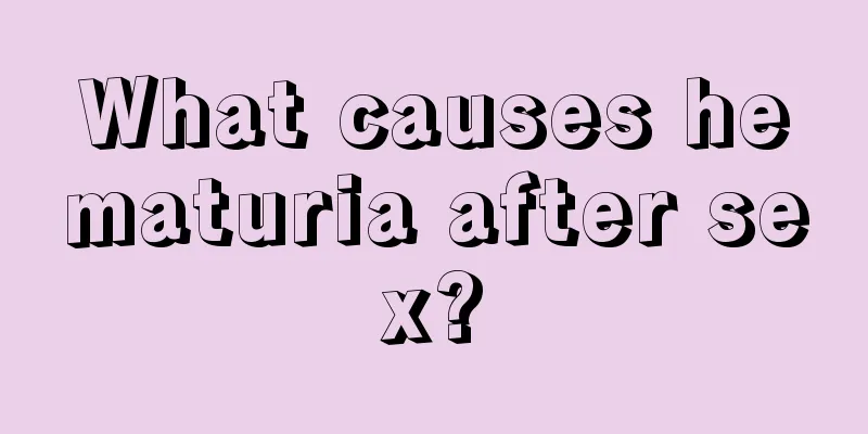 What causes hematuria after sex?