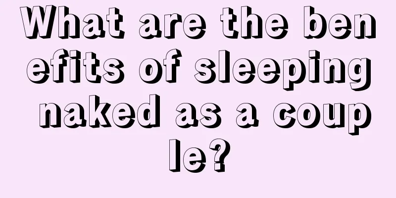What are the benefits of sleeping naked as a couple?