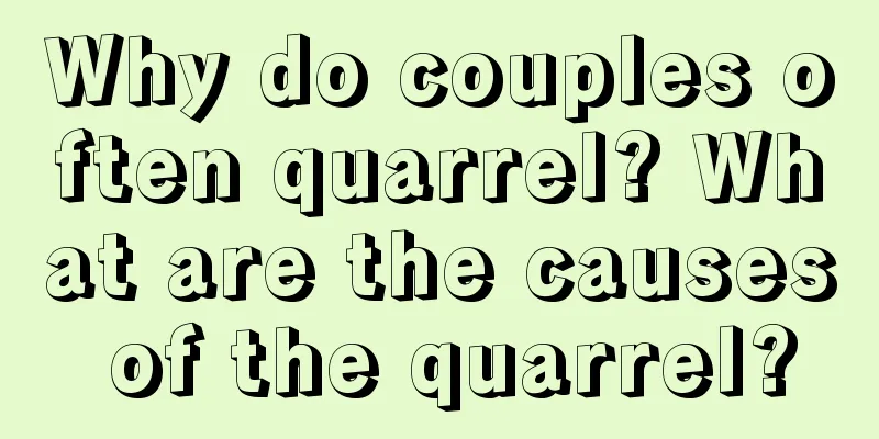 Why do couples often quarrel? What are the causes of the quarrel?