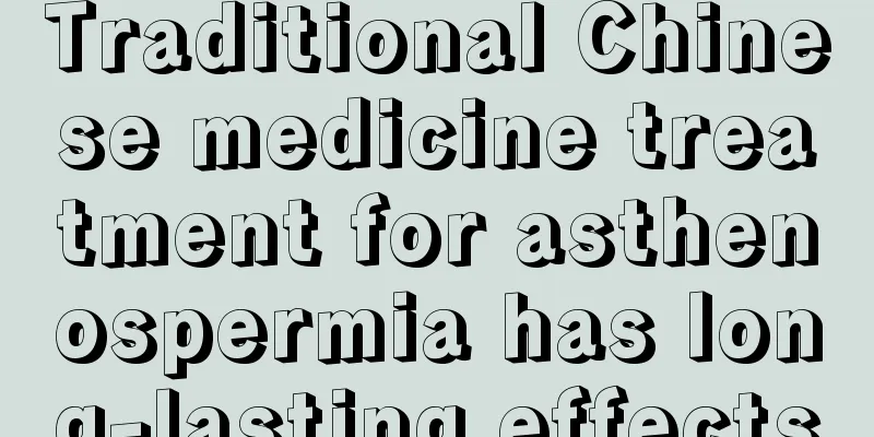 Traditional Chinese medicine treatment for asthenospermia has long-lasting effects
