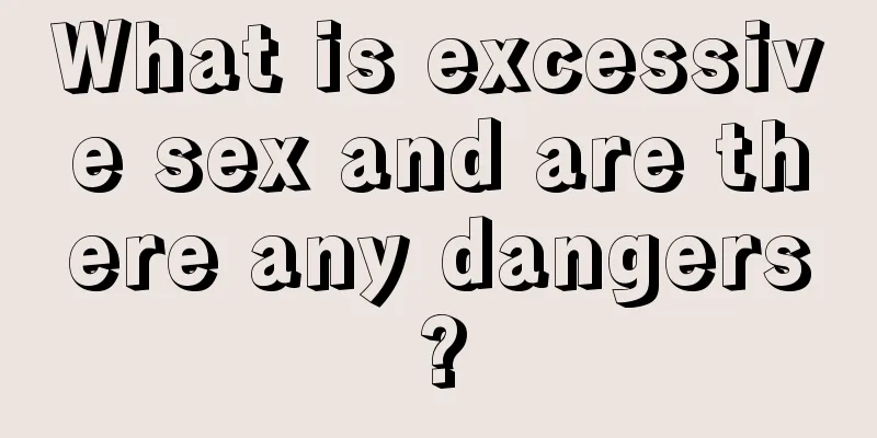 What is excessive sex and are there any dangers?