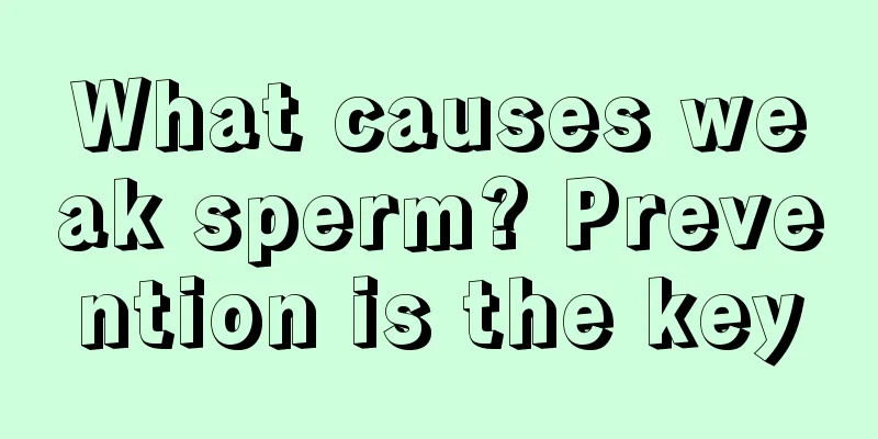 What causes weak sperm? Prevention is the key