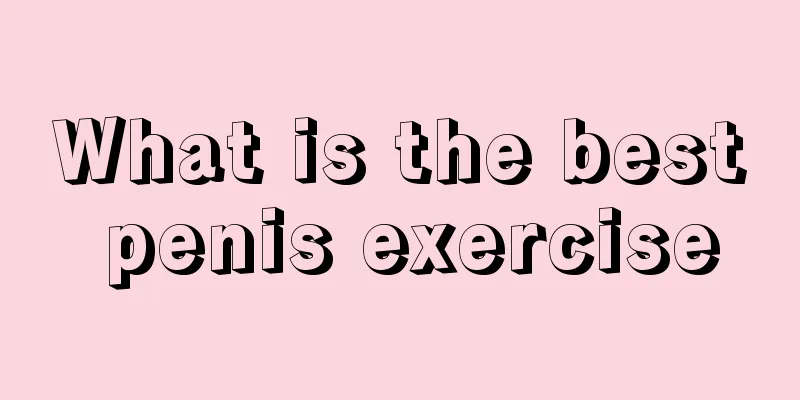 What is the best penis exercise