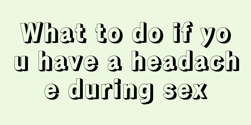 What to do if you have a headache during sex
