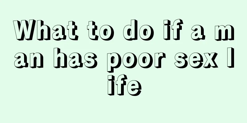 What to do if a man has poor sex life