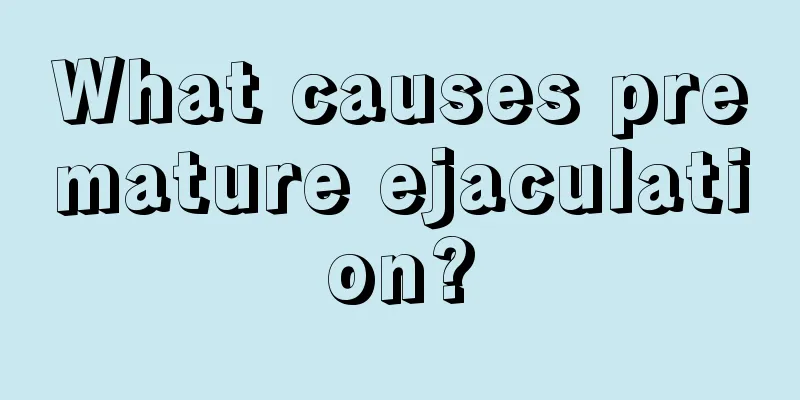 What causes premature ejaculation?