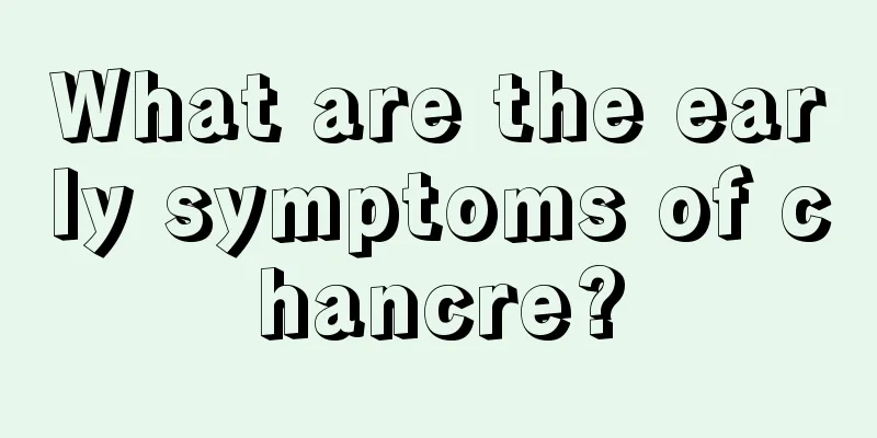 What are the early symptoms of chancre?