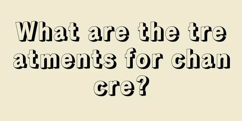 What are the treatments for chancre?