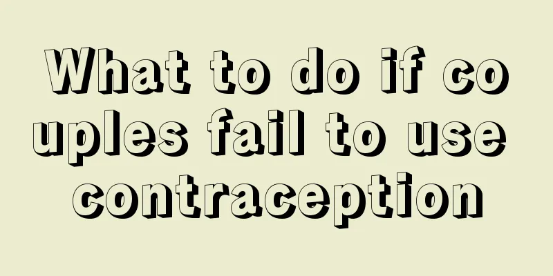 What to do if couples fail to use contraception