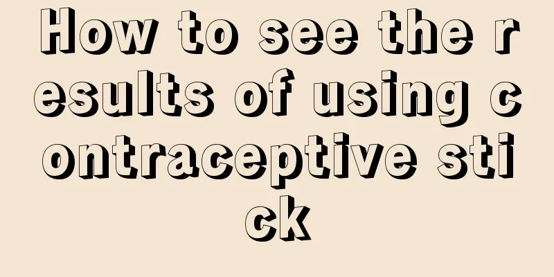 How to see the results of using contraceptive stick