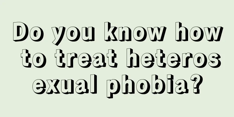 Do you know how to treat heterosexual phobia?