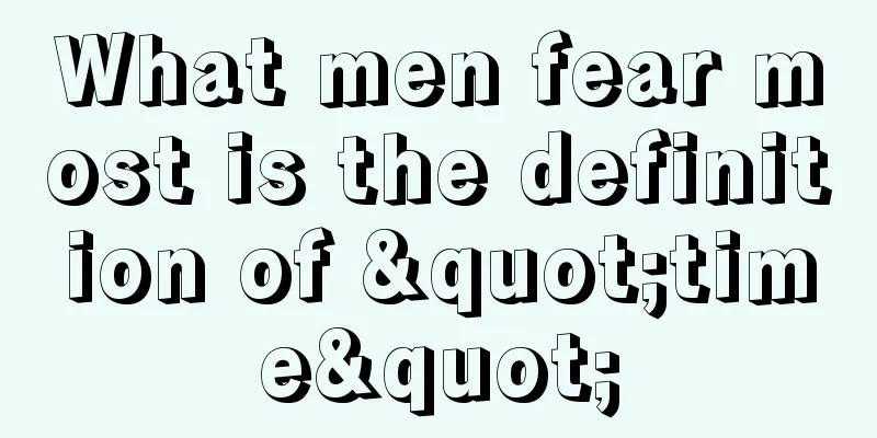 What men fear most is the definition of "time"