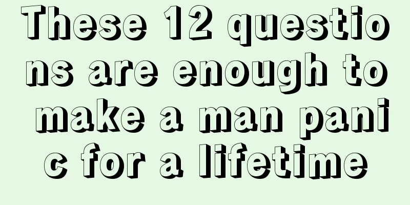 These 12 questions are enough to make a man panic for a lifetime
