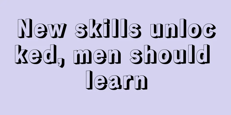 New skills unlocked, men should learn