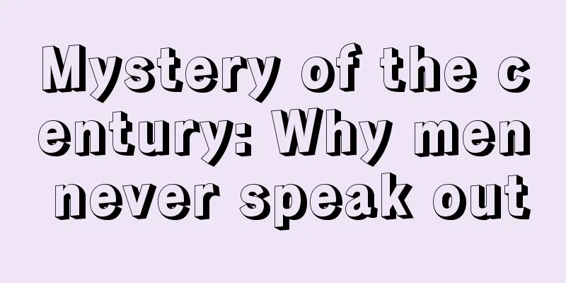 Mystery of the century: Why men never speak out