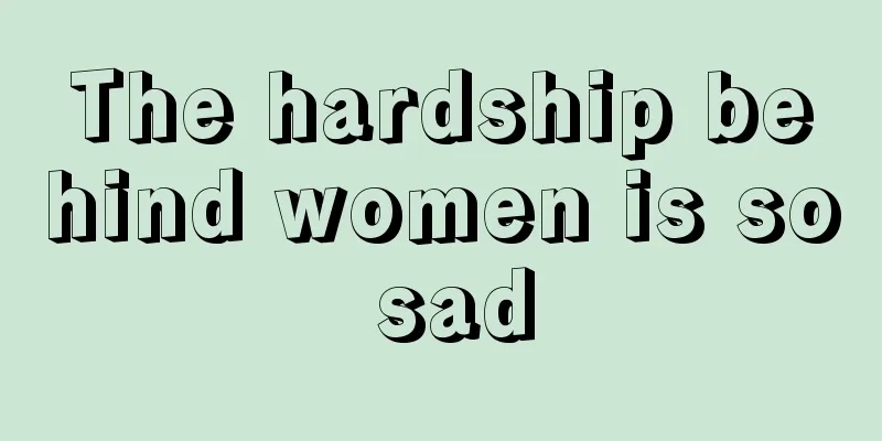 The hardship behind women is so sad