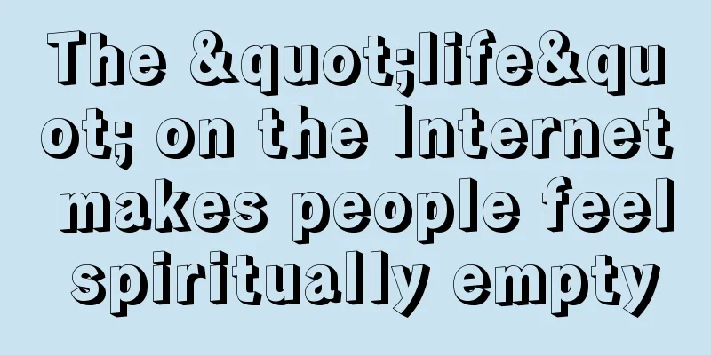 The "life" on the Internet makes people feel spiritually empty