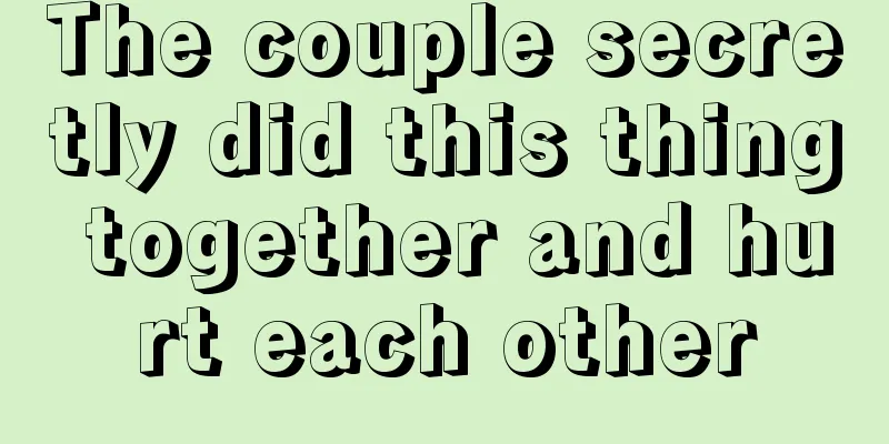 The couple secretly did this thing together and hurt each other