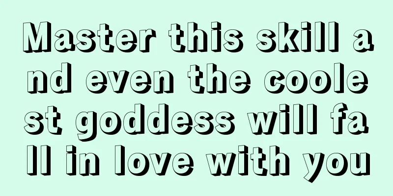 Master this skill and even the coolest goddess will fall in love with you