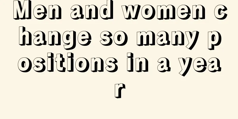 Men and women change so many positions in a year