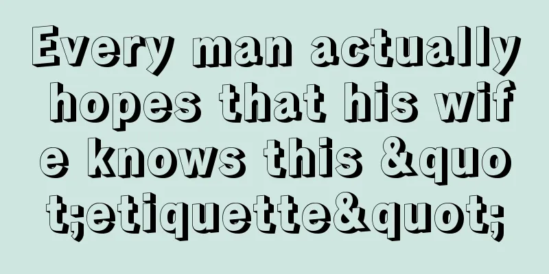 Every man actually hopes that his wife knows this "etiquette"
