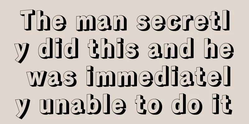 The man secretly did this and he was immediately unable to do it