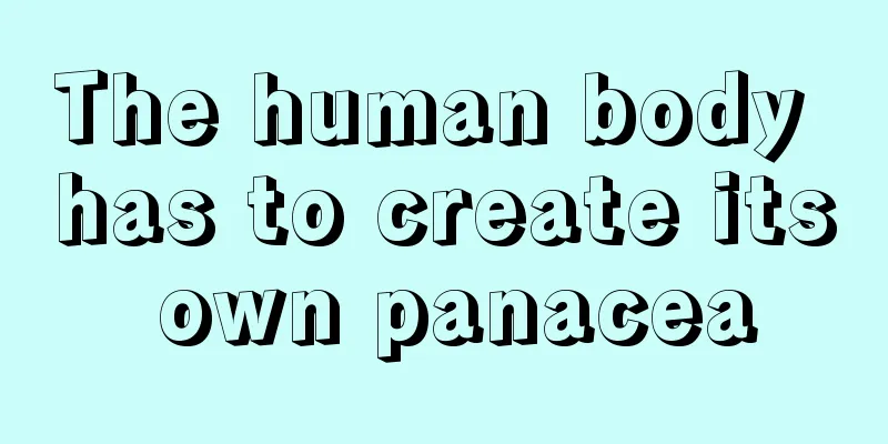 The human body has to create its own panacea