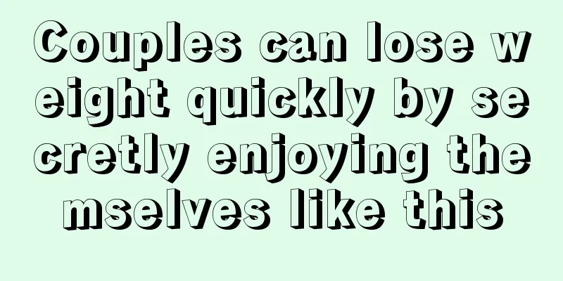 Couples can lose weight quickly by secretly enjoying themselves like this