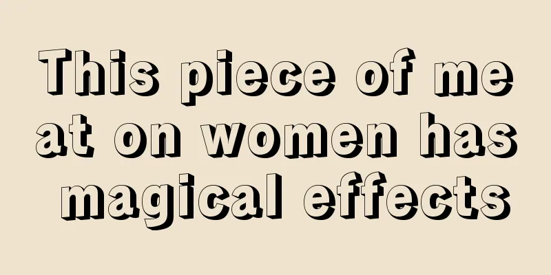 This piece of meat on women has magical effects