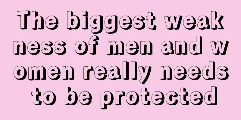 The biggest weakness of men and women really needs to be protected