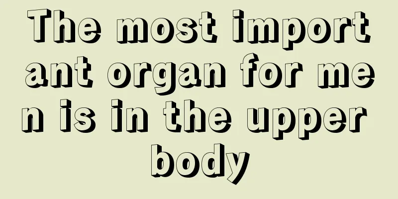 The most important organ for men is in the upper body