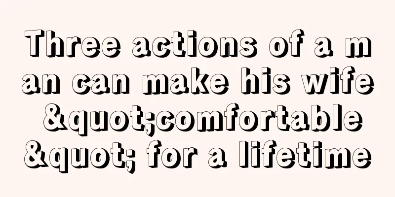 Three actions of a man can make his wife "comfortable" for a lifetime