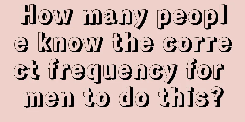How many people know the correct frequency for men to do this?