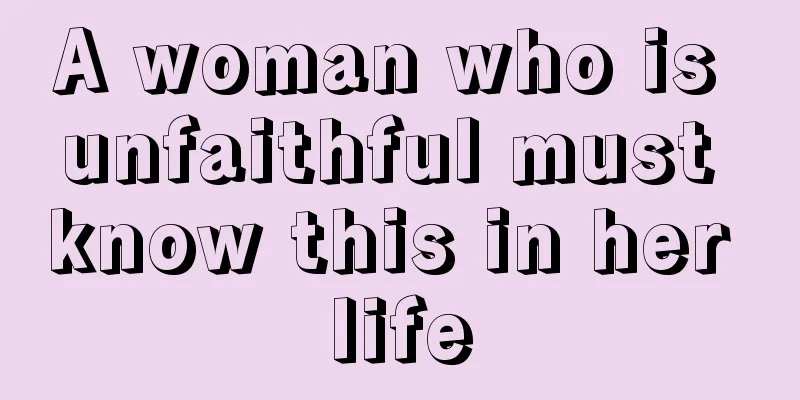 A woman who is unfaithful must know this in her life